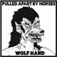 Pulled Apart By Horses - Wolf Hand