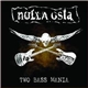 Nulla Osta / Aggrenation - Two Bass Mania / Ministry Of Truth