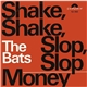 The Bats - Shake, Shake, Slop, Slop / Money