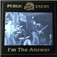 Public Enemy - I'm The Answer