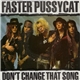 Faster Pussycat - Don`t Change That Song