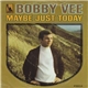 Bobby Vee - Maybe Just Today