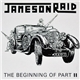 Jameson Raid - The Beginning Of Part II