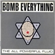 Bomb Everything - The All Powerful Fluid