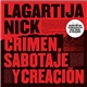 Lagartija Nick - Crimen, Sabotaje y Creacion