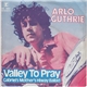 Arlo Guthrie - Valley To Pray