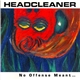 Headcleaner - No Offense Meant...Plenty Taken
