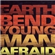 Earthbend - Young Man Afraid