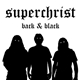 Superchrist - Back & Black