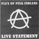Flux Of Pink Indians - Live Statement