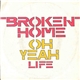 Broken Home - Oh Yeah / Life