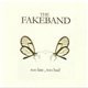The Fakeband - Too Late, Too Bad