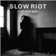 Slow Riot - Cathedral