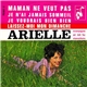 Arielle - Maman Ne Veut Pas / Je N’ai Jamais Sommeil / Je Voudrais Bien Bien / Laissez-moi Mon Dimanche