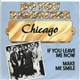 Chicago - If You Leave Me Now / Make Me Smile