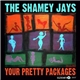 The Shamey Jays - Your Pretty Packages