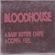 Bloodhouse - Baby Butter Knife / Coppa Feel