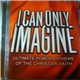 Various - I Can Only Imagine (Ultimate Power Anthems Of The Christian Faith)