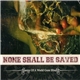 None Shall Be Saved - Enemy Of A World Gone Blind