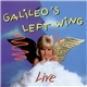 Galileo's Left Wing - Live