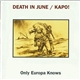 Death In June / Kapo! - Only Europa Knows