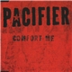 Pacifier - Comfort Me