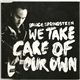 Bruce Springsteen - We Take Care Of Our Own