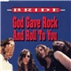 Bride - God Gave Rock And Roll To You