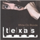 Texas - White On Blonde